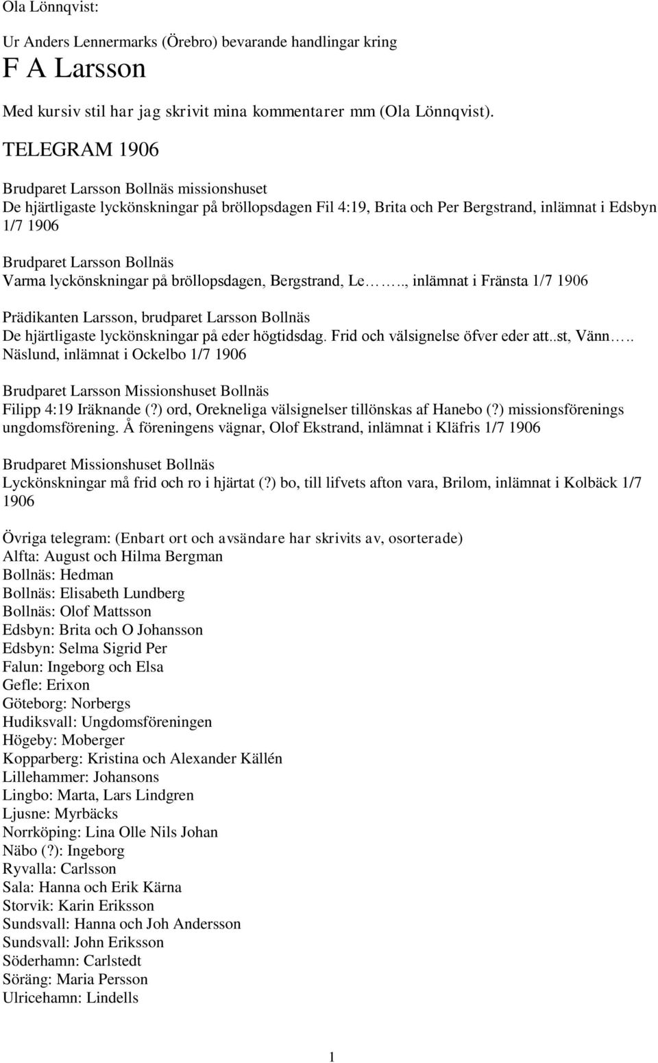 lyckönskningar på bröllopsdagen, Bergstrand, Le.., inlämnat i Fränsta 1/7 1906 Prädikanten Larsson, brudparet Larsson Bollnäs De hjärtligaste lyckönskningar på eder högtidsdag.