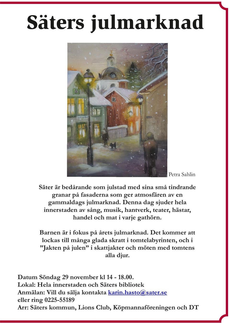 Det kommer att lockas till många glada skratt i tomtelabyrinten, och i Jakten på julen i skattjakter och möten med tomtens alla djur.