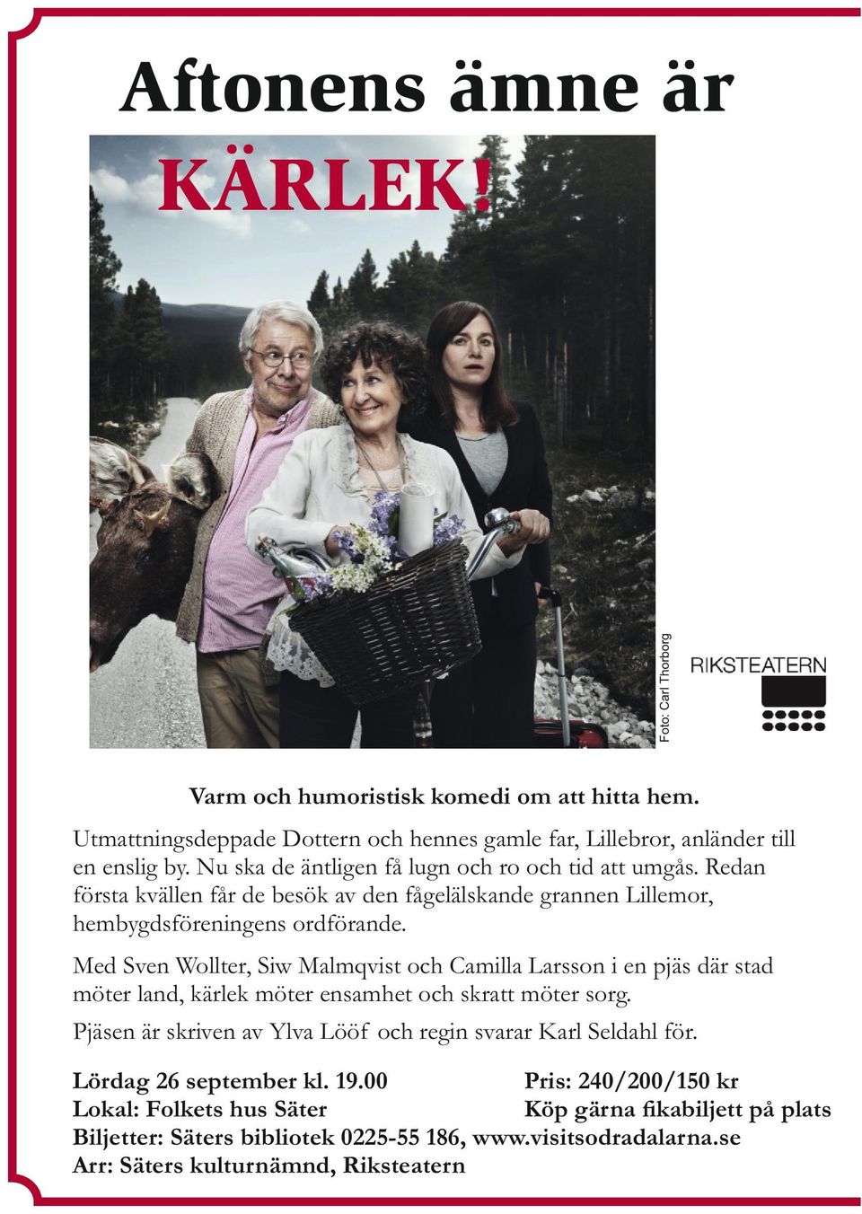 Med Sven Wollter, Siw Malmqvist och Camilla Larsson i en pjäs där stad möter land, kärlek möter ensamhet och skratt möter sorg.
