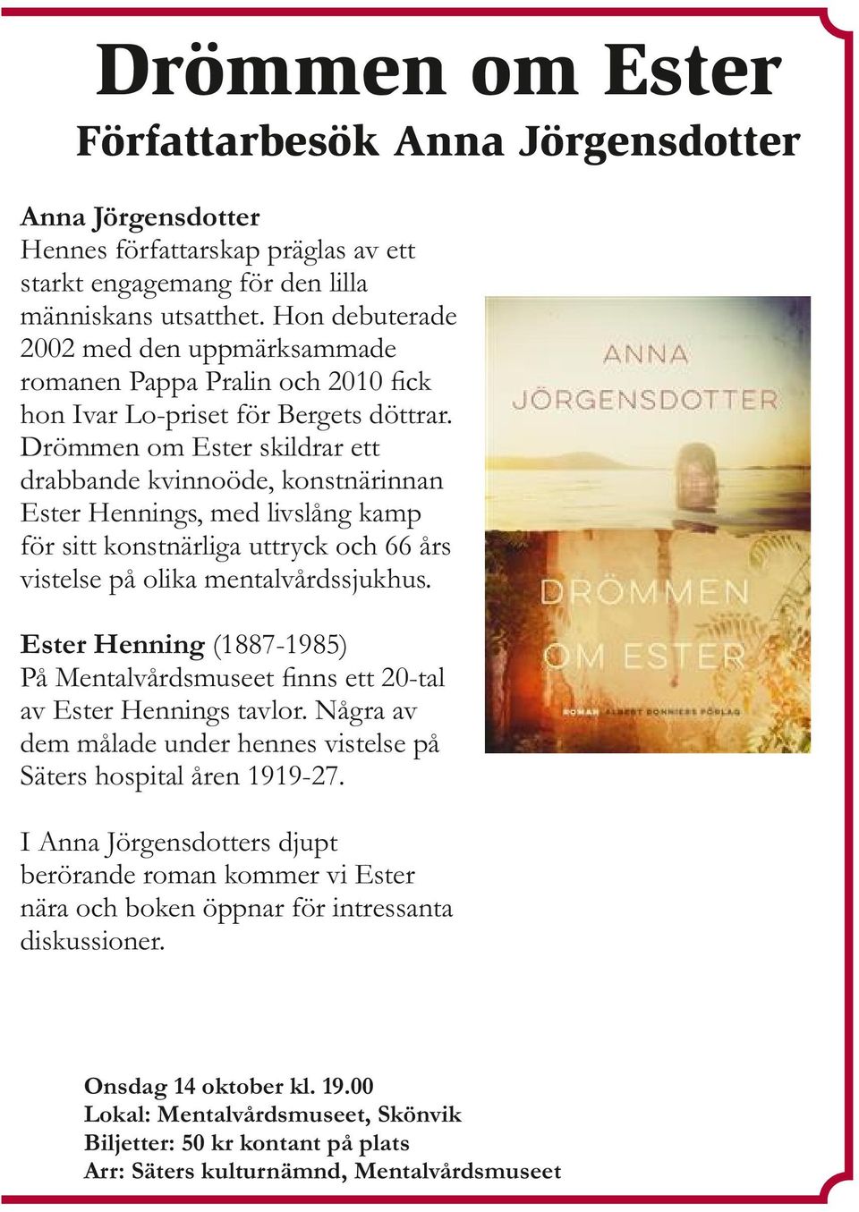 Drömmen om Ester skildrar ett drabbande kvinnoöde, konstnärinnan Ester Hennings, med livslång kamp för sitt konstnärliga uttryck och 66 års vistelse på olika mentalvårdssjukhus.