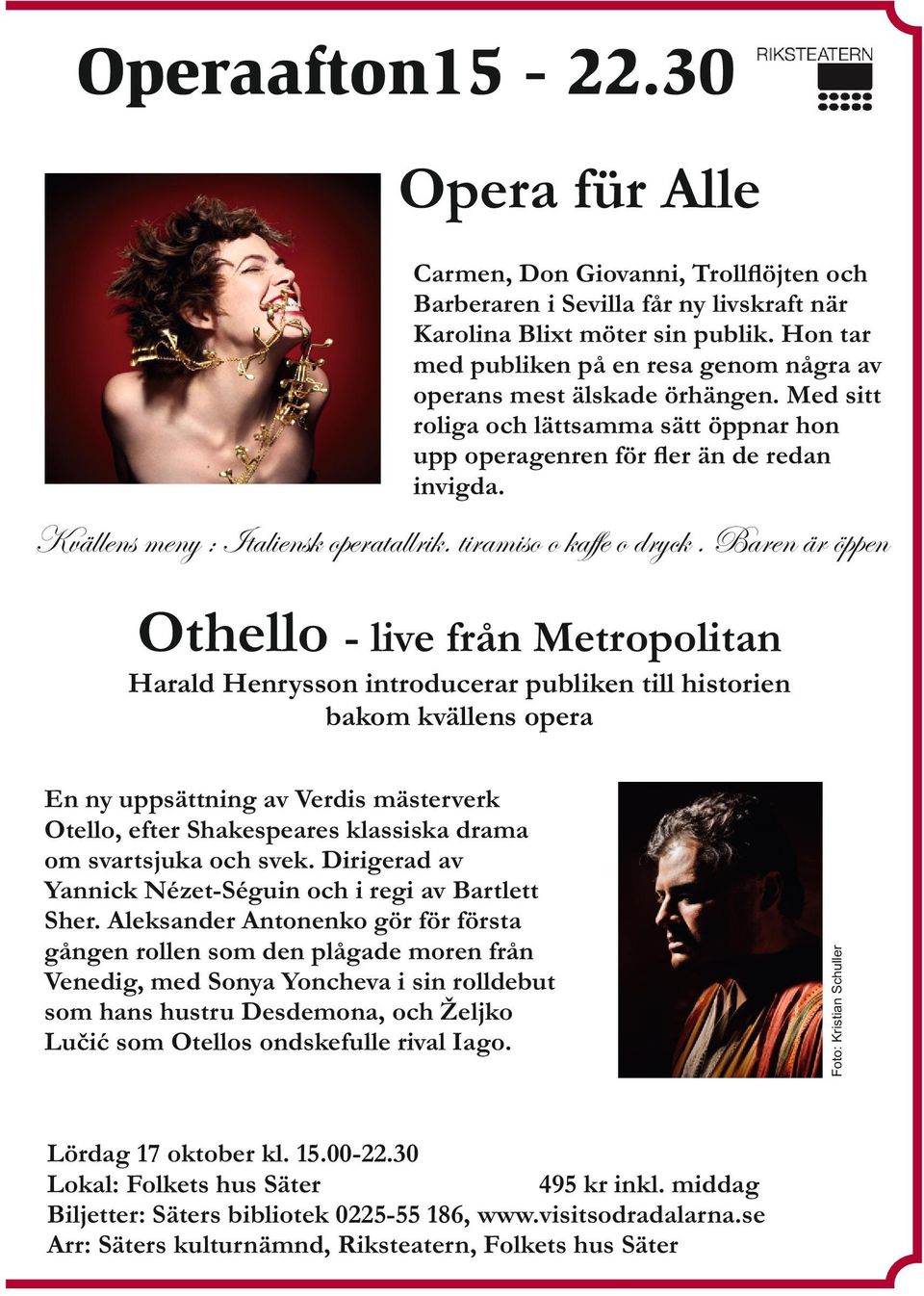 Kvällens meny : Italiensk operatallrik. tiramiso o kaffe o dryck.