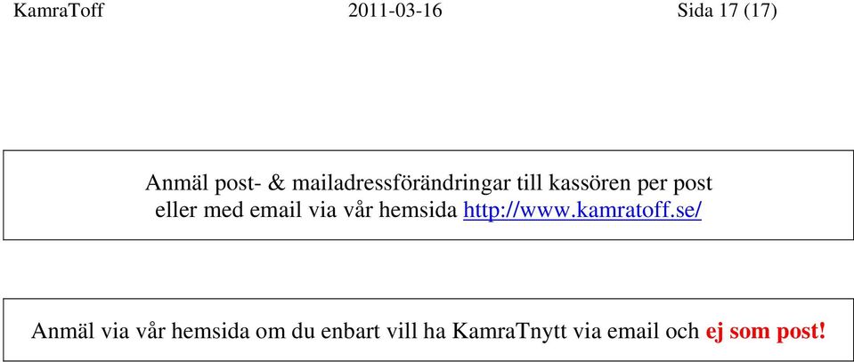 email via vår hemsida http://www.kamratoff.