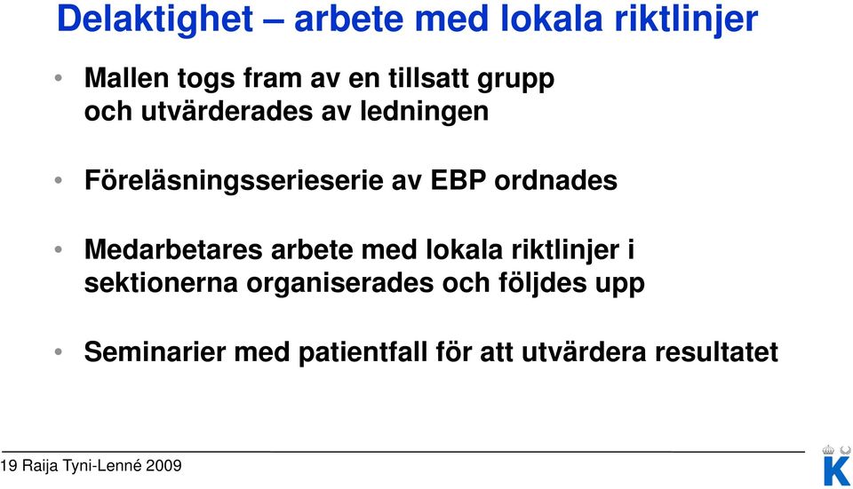 Medarbetares arbete med lokala riktlinjer i sektionerna organiserades och