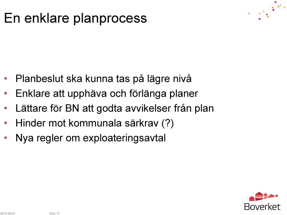 BN att godta avvikelser från plan Hinder mot kommunala