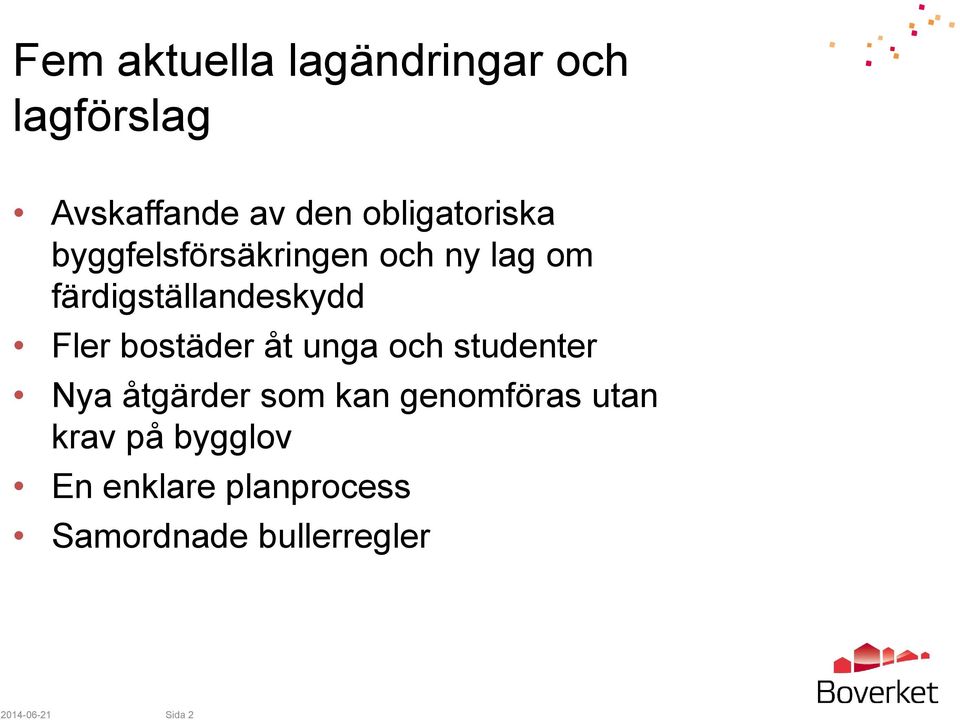 Fler bostäder åt unga och studenter Nya åtgärder som kan genomföras