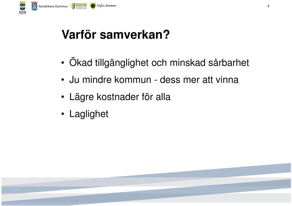 sårbarhet Ju mindre kommun - dess