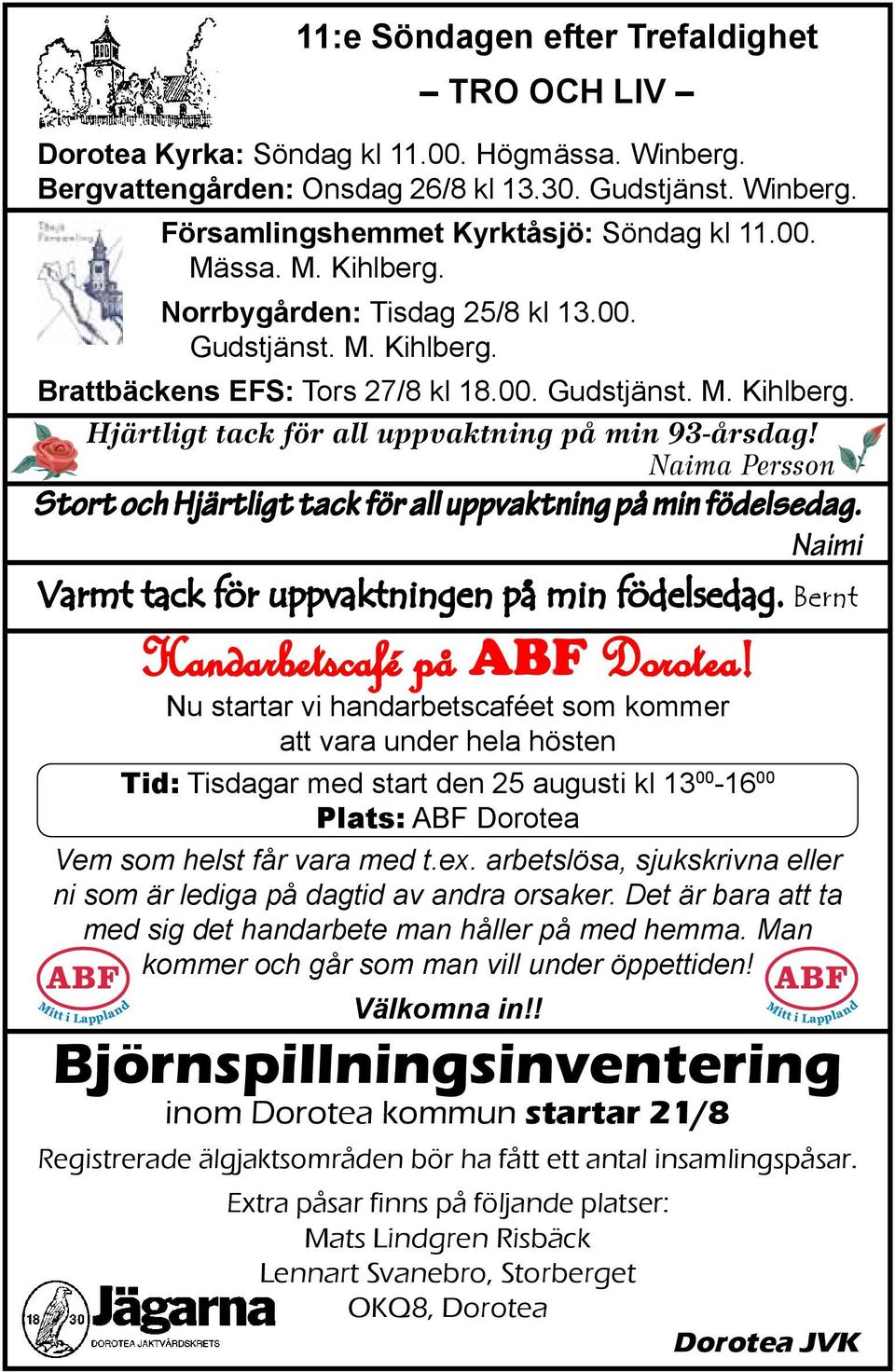 Naima Persson Stort och Hjärtligt tack för all uppvaktning på min födelsedag. Naimi Varmt tack för uppvaktningen på min födelsedag. Bernt Handarbetscafé på ABF Dorotea!