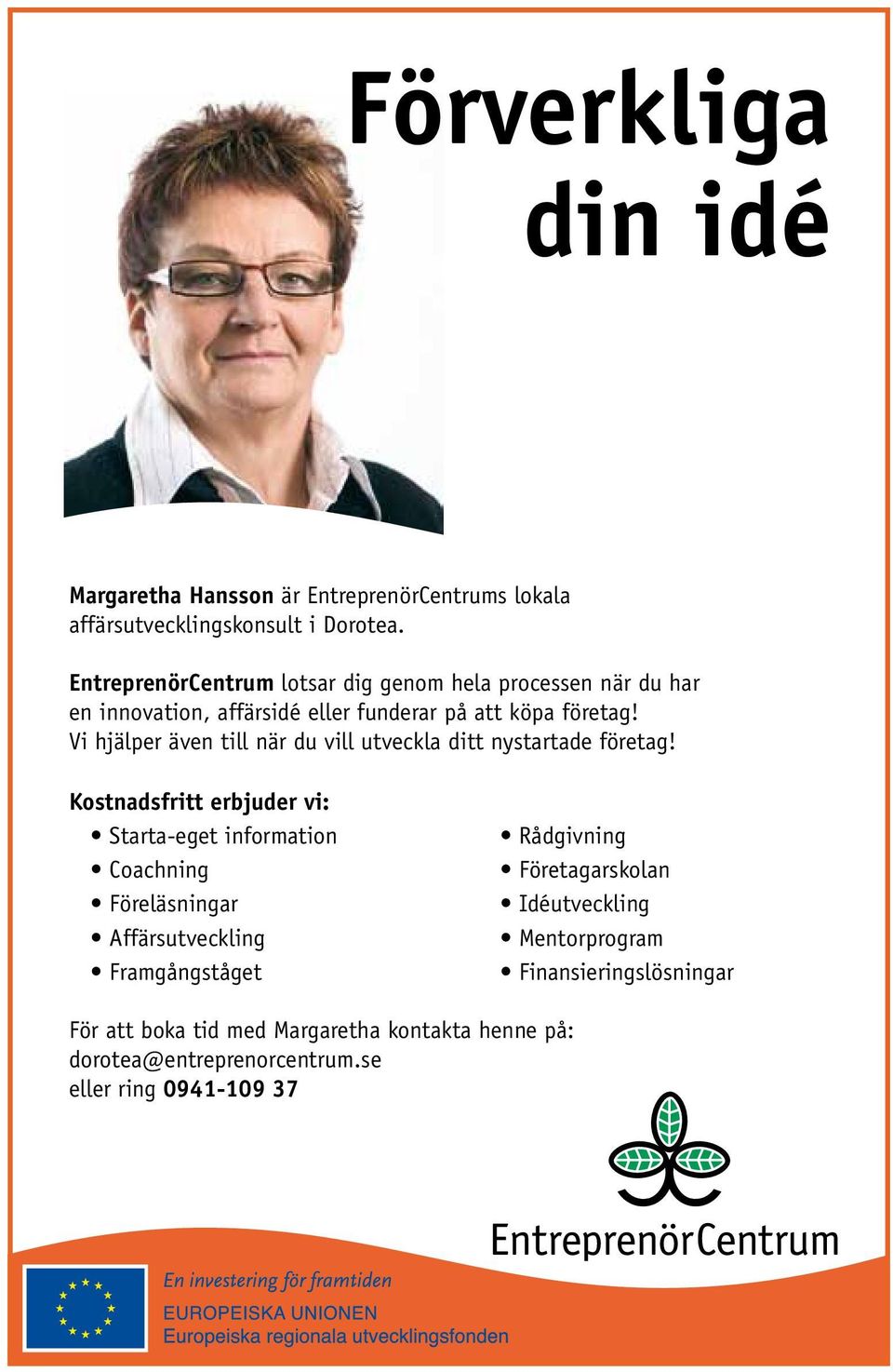 Vi hjälper även till när du vill utveckla ditt nystartade företag!