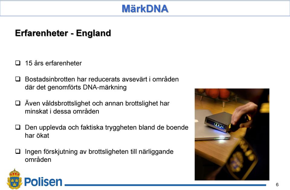 brottslighet har minskat i dessa områden Den upplevda och faktiska tryggheten bland
