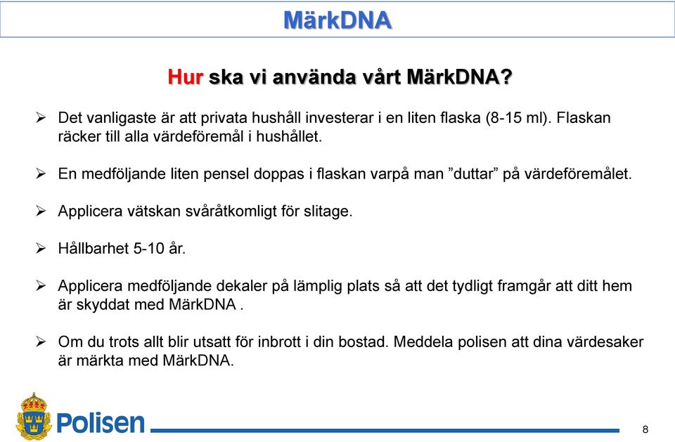 Hållbarhet 5-10 år. MärkDNA Hur ska vi använda vårt MärkDNA?