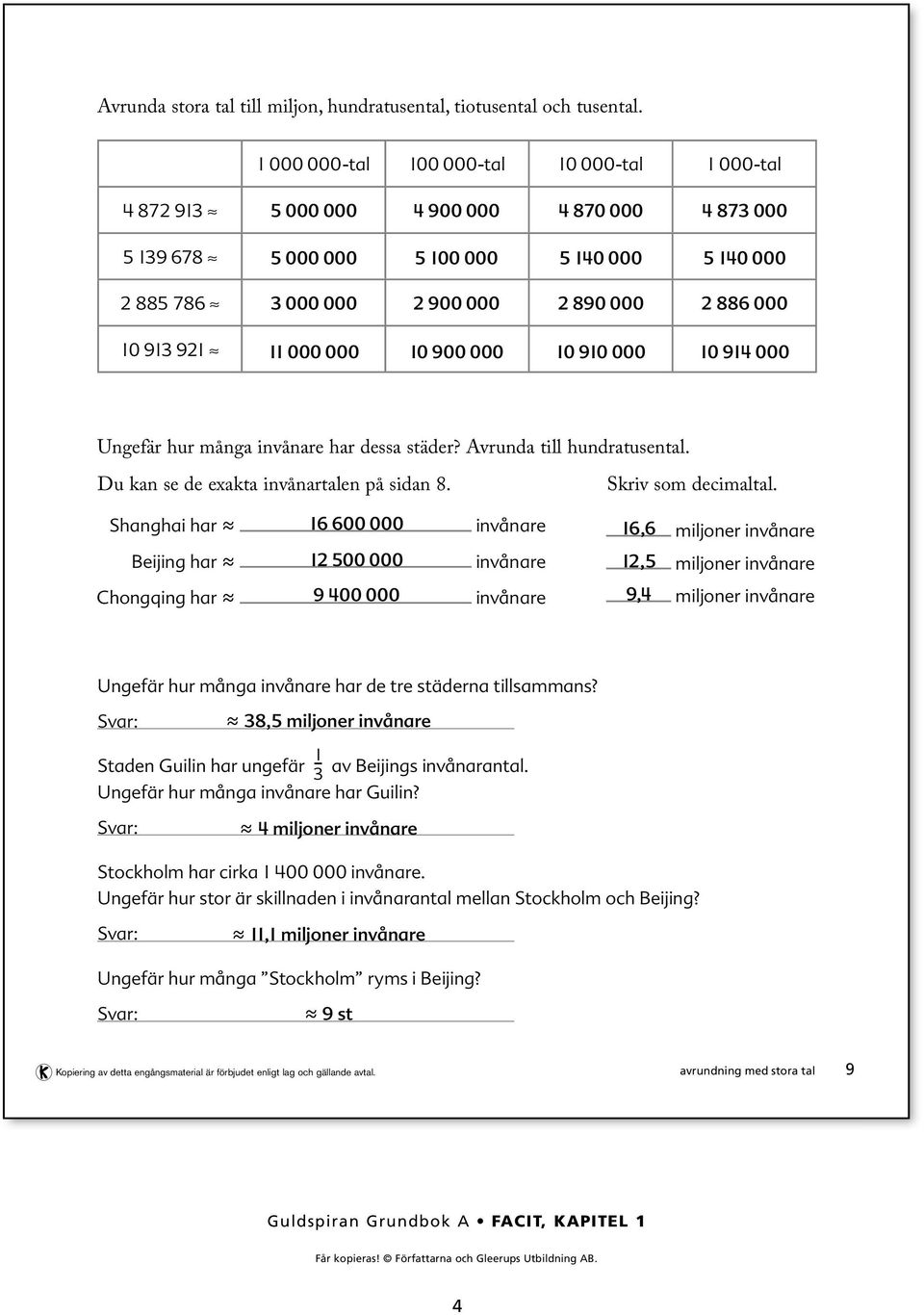 invånare har dessa städer? Avrunda till hundratusental. Du kan se de exakta invånartalen på sidan. Skriv som decimaltal.