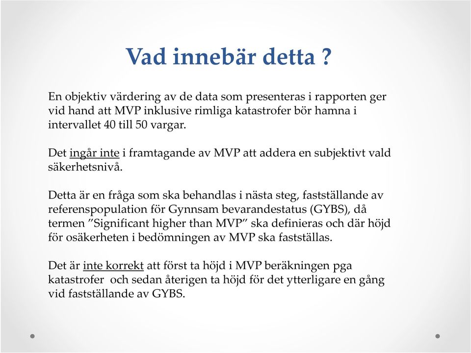 Det ingår intei framtagande av MVP att addera en subjektivt vald säkerhetsnivå.