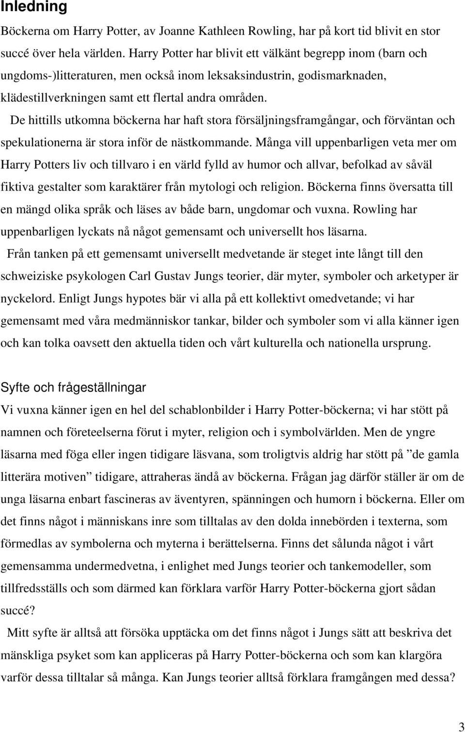 De hittills utkomna böckerna har haft stora försäljningsframgångar, och förväntan och spekulationerna är stora inför de nästkommande.