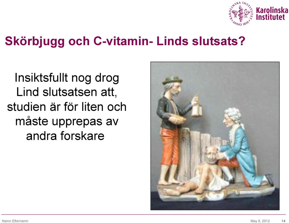 studien är för liten och måste upprepas av