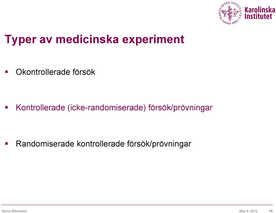 försök/prövningar Randomiserade kontrollerade