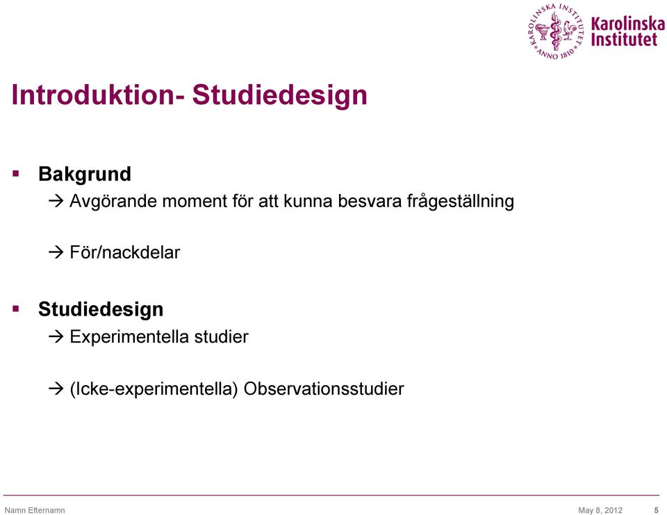 Studiedesign à Experimentella studier à