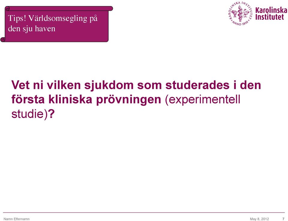 den första kliniska prövningen