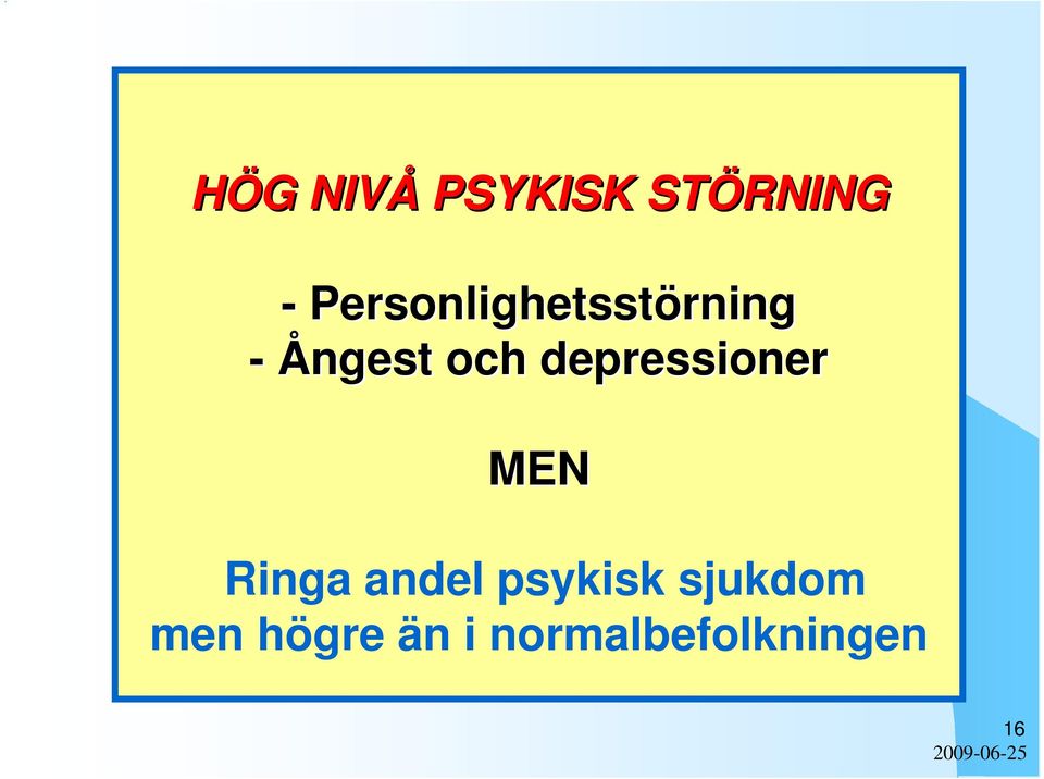 och depressioner MEN Ringa andel