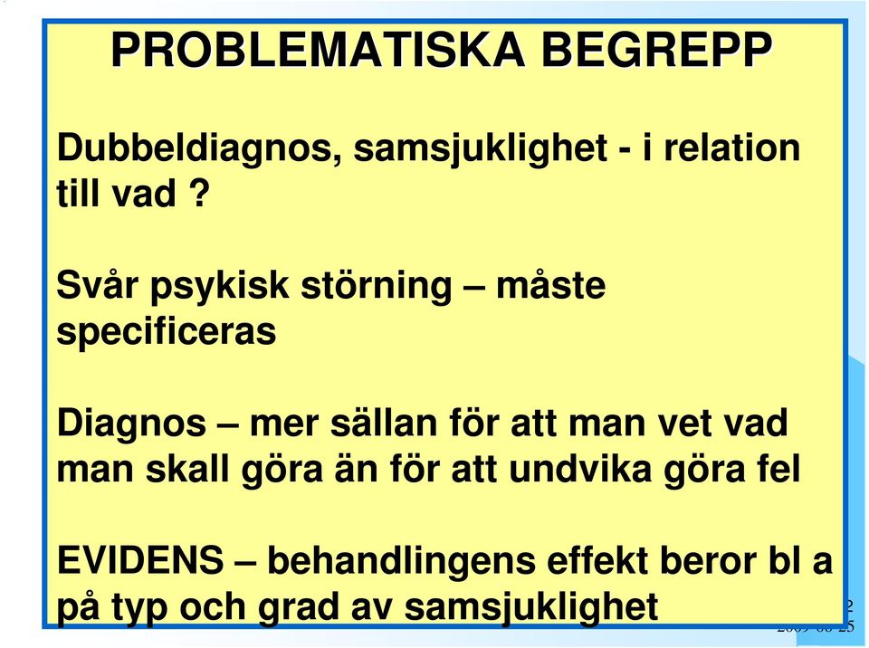 Svår psykisk störning måste specificeras Diagnos mer sällan för att