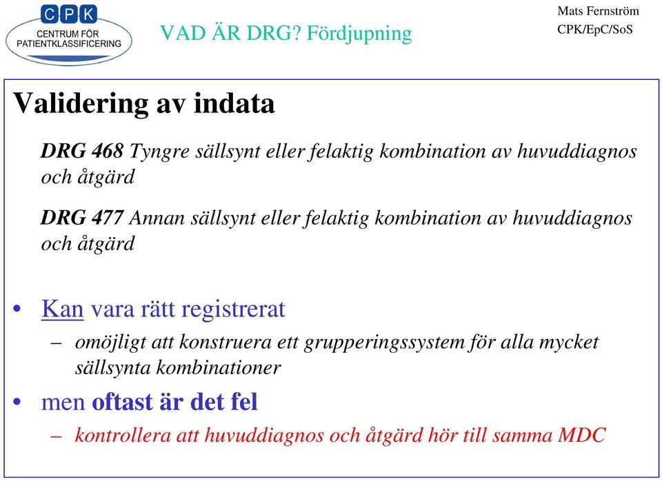 vara rätt registrerat omöjligt att konstruera ett grupperingssystem för alla mycket