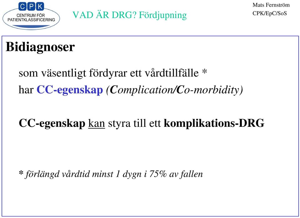 (Complication/Co-morbidity) CC-egenskap kan