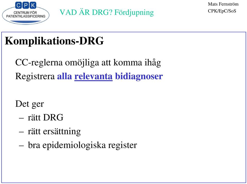 relevanta bidiagnoser Det ger rätt DRG