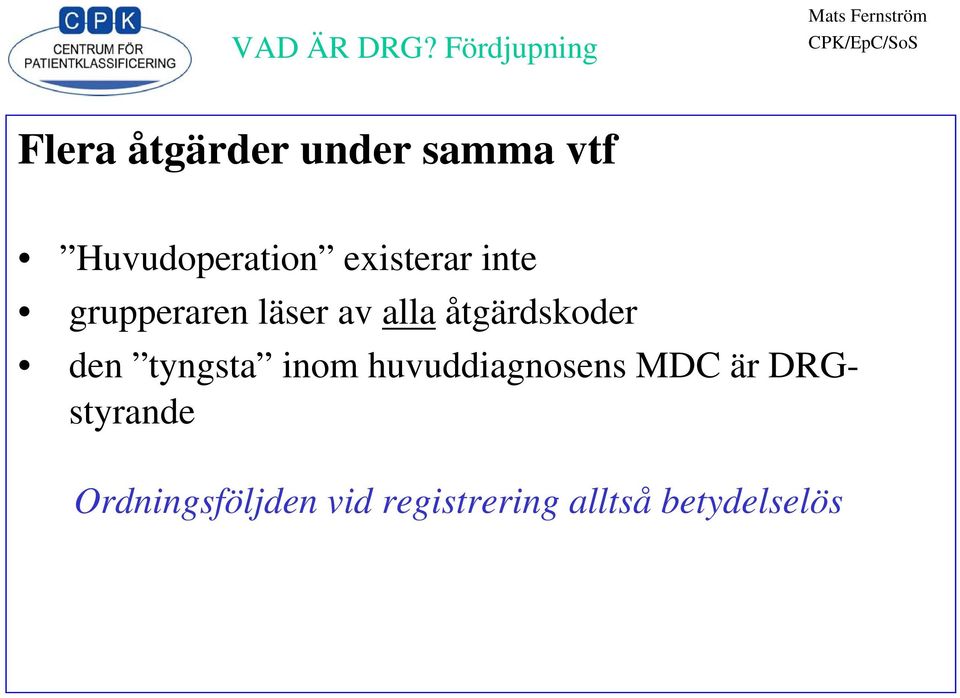 åtgärdskoder den tyngsta inom huvuddiagnosens MDC