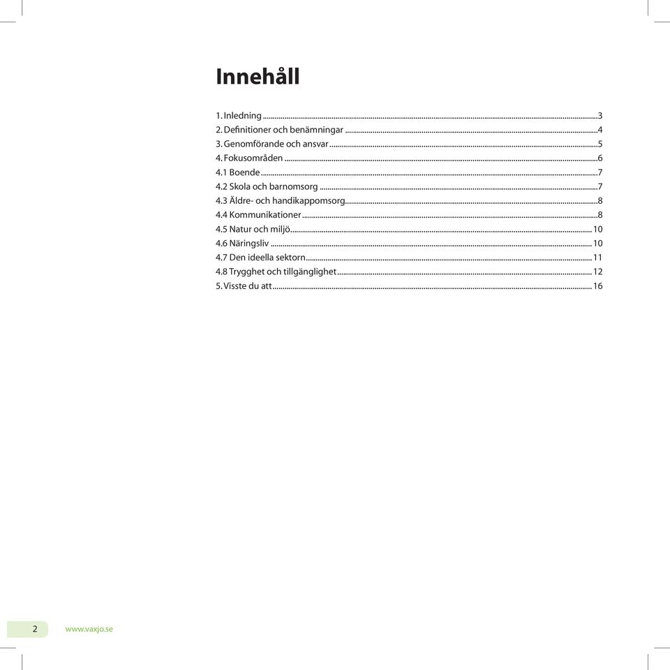 ..8 4.4 Kommunikationer...8 4.5 Natur och miljö... 10 4.6 Näringsliv... 10 4.7 Den ideella sektorn.