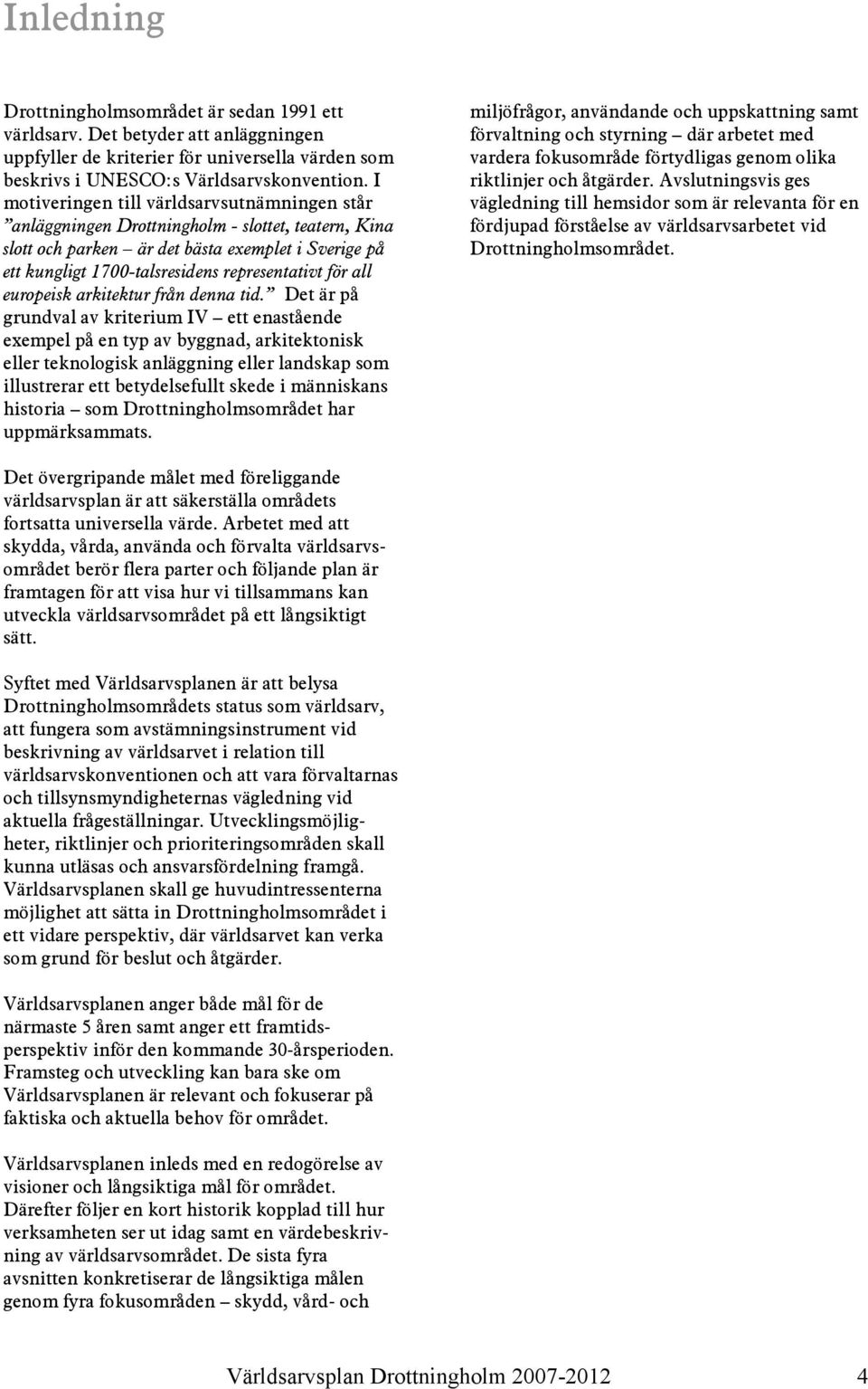 för all europeisk arkitektur från denna tid.
