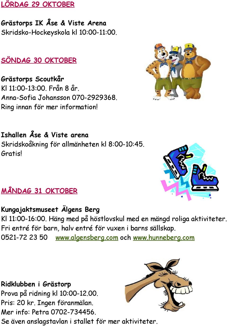 MÅNDAG 31 OKTOBER Kungajaktsmuseet Älgens Berg Kl 11:00-16:00. Häng med på höstlovskul med en mängd roliga aktiviteter.