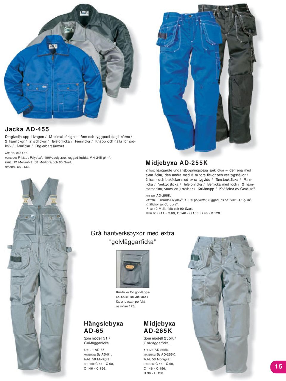 Midjebyxa AD-255K 2 löst hängande undanstoppningsbara spikfickor den ena med extra ficka, den andra med 3 mindre fickor och verktygshällor / 2 fram- och bakfickor med extra tygvidd / Tumstocksficka /