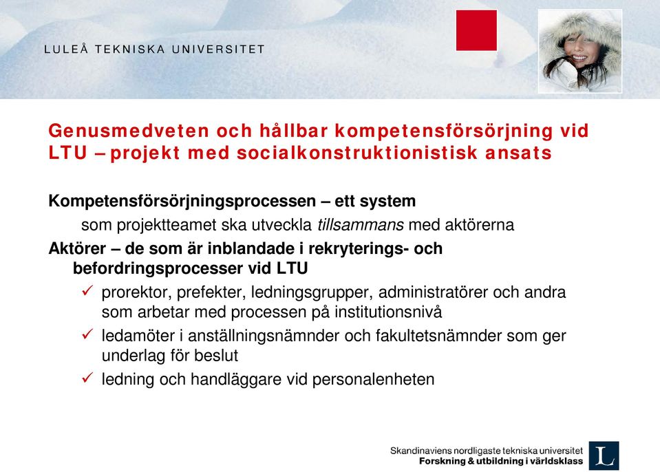 i rekryterings- och befordringsprocesser vid LTU prorektor, prefekter, ledningsgrupper, administratörer och andra som arbetar