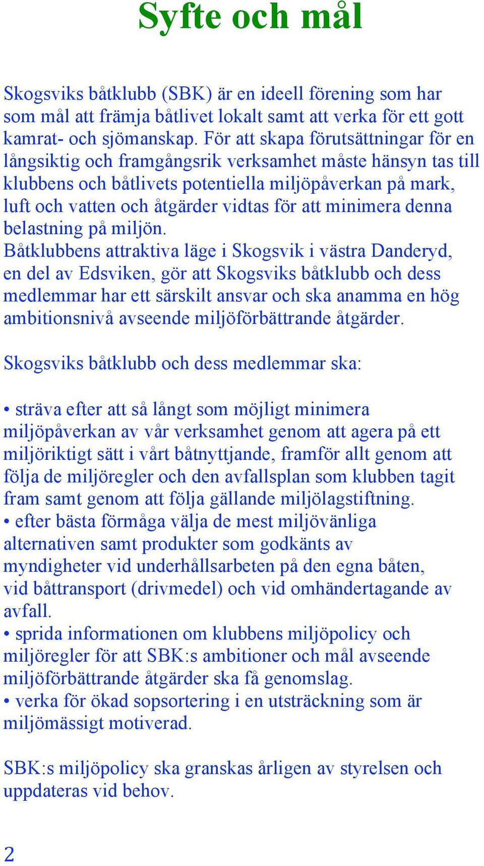 minimera denna belastning på miljön.