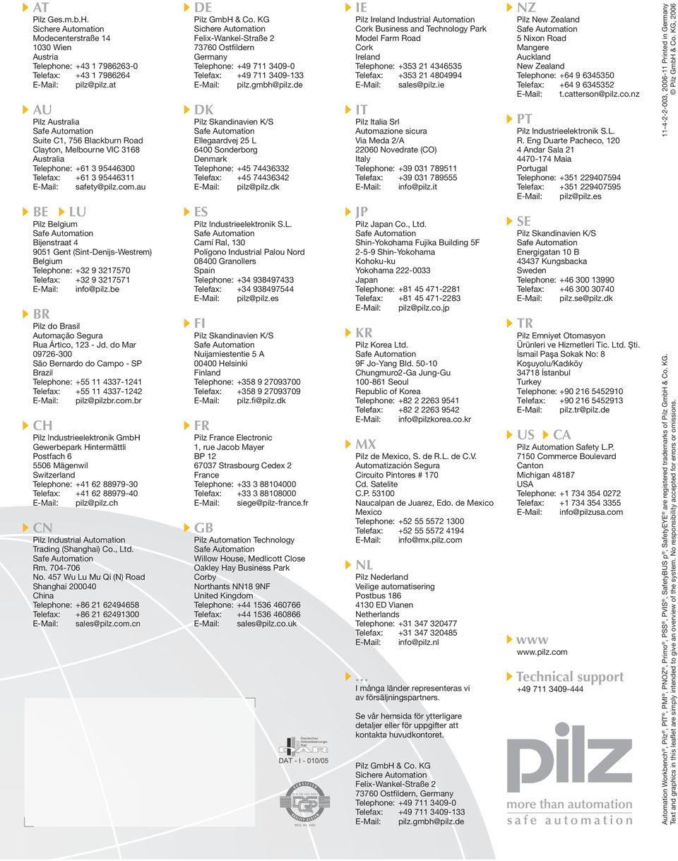 au BE BR CH CN LU Pilz Belgium Bijenstraat 4 9051 Gent (Sint-Denijs-Westrem) Belgium Telephone: +32 9 3217570 Telefax: +32 9 3217571 E-Mail: info@pilz.