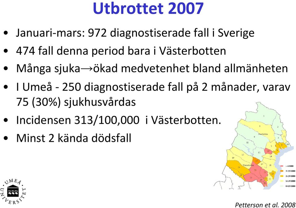 allmänheten I Umeå 250 diagnostiserade fall på 2 månader, varav 75 (30%)