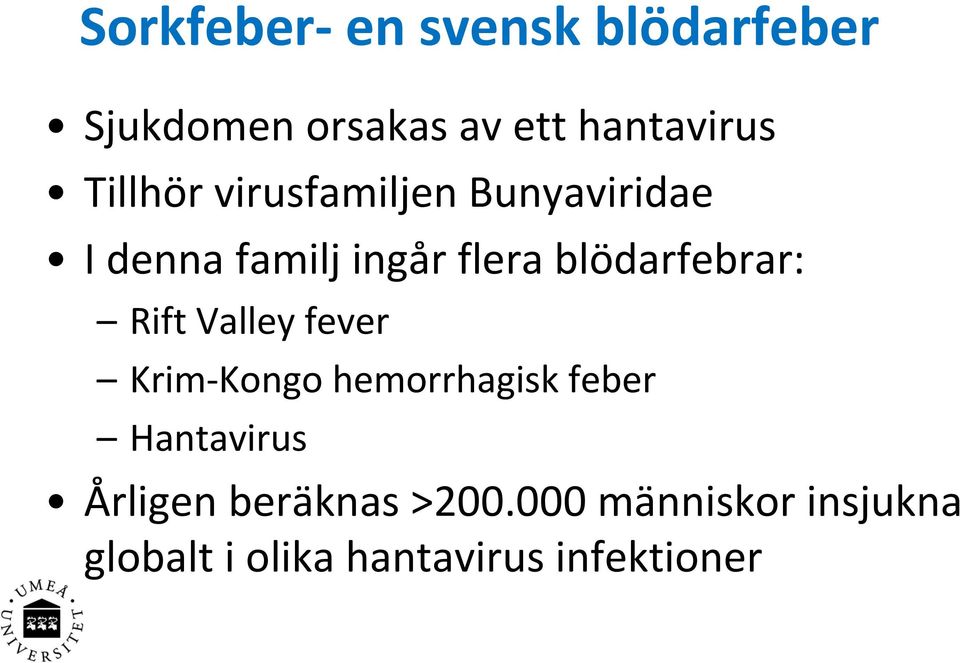 blödarfebrar: Rift Valley fever Krim Kongo hemorrhagisk feber