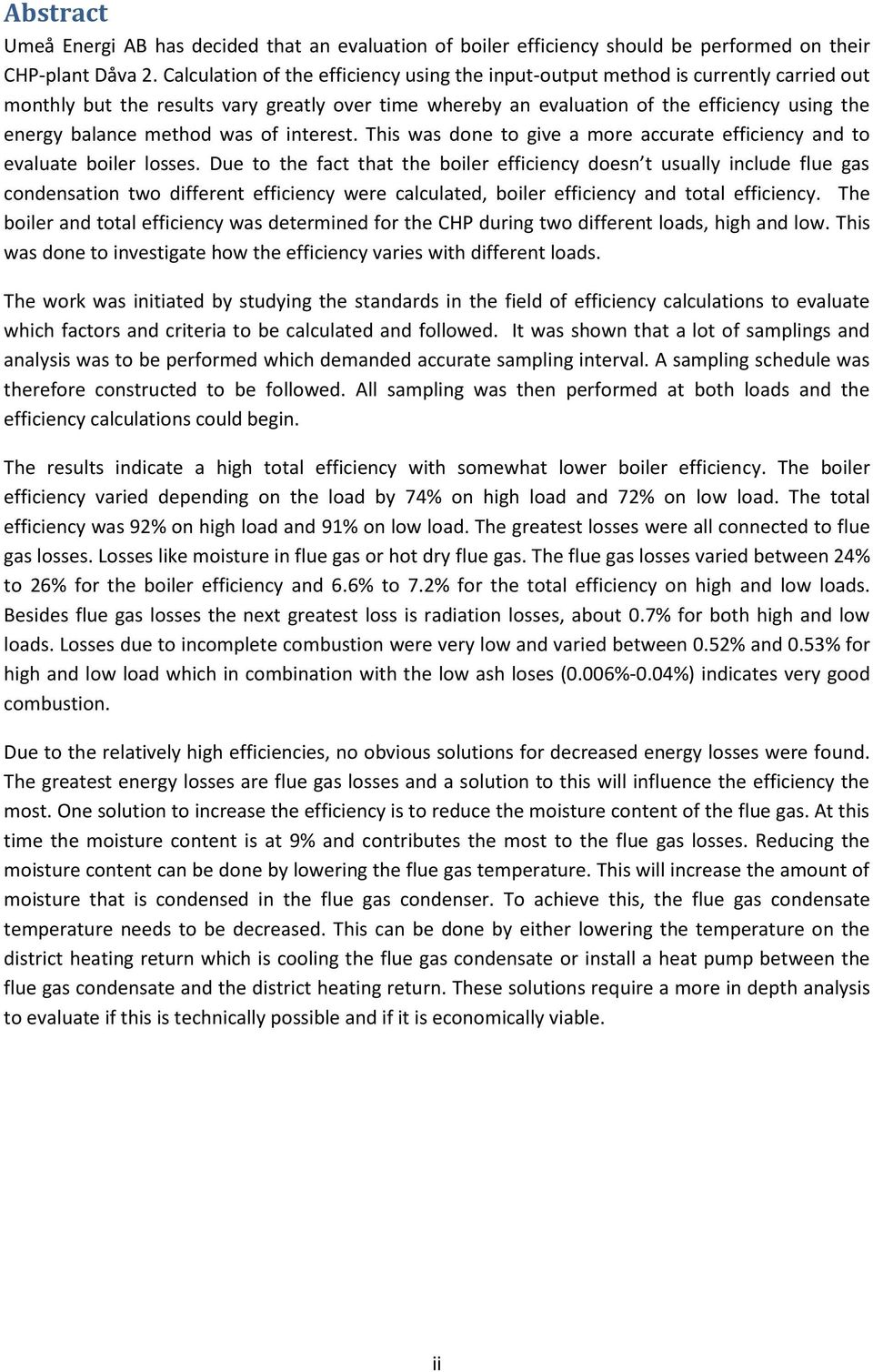 method was of interest. This was done to give a more accurate efficiency and to evaluate boiler losses.