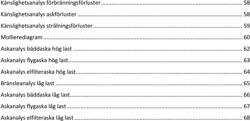 .. 62 Askanalys flygaska hög last... 63 Askanalys elfilteraska hög last.