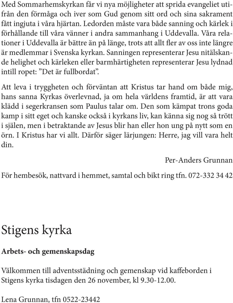 Våra relationer i Uddevalla är bättre än på länge, trots att allt fler av oss inte längre är medlemmar i Svenska kyrkan.