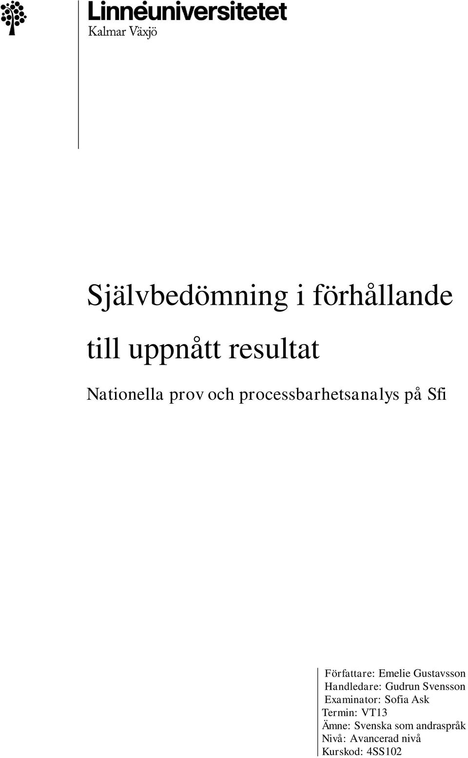 Gustavsson Handledare: Gudrun Svensson Examinator: Sofia Ask