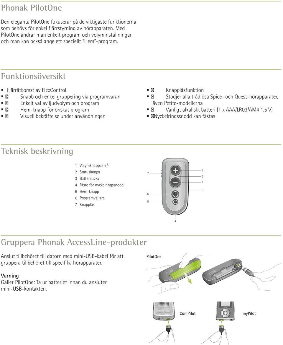 Funktionsöversikt Fjärråtkomst av FlexControl Snabb och enkel gruppering via programvaran Enkelt val av ljudvolym och program Hemknapp för önskat program Visuell bekräftelse under användningen