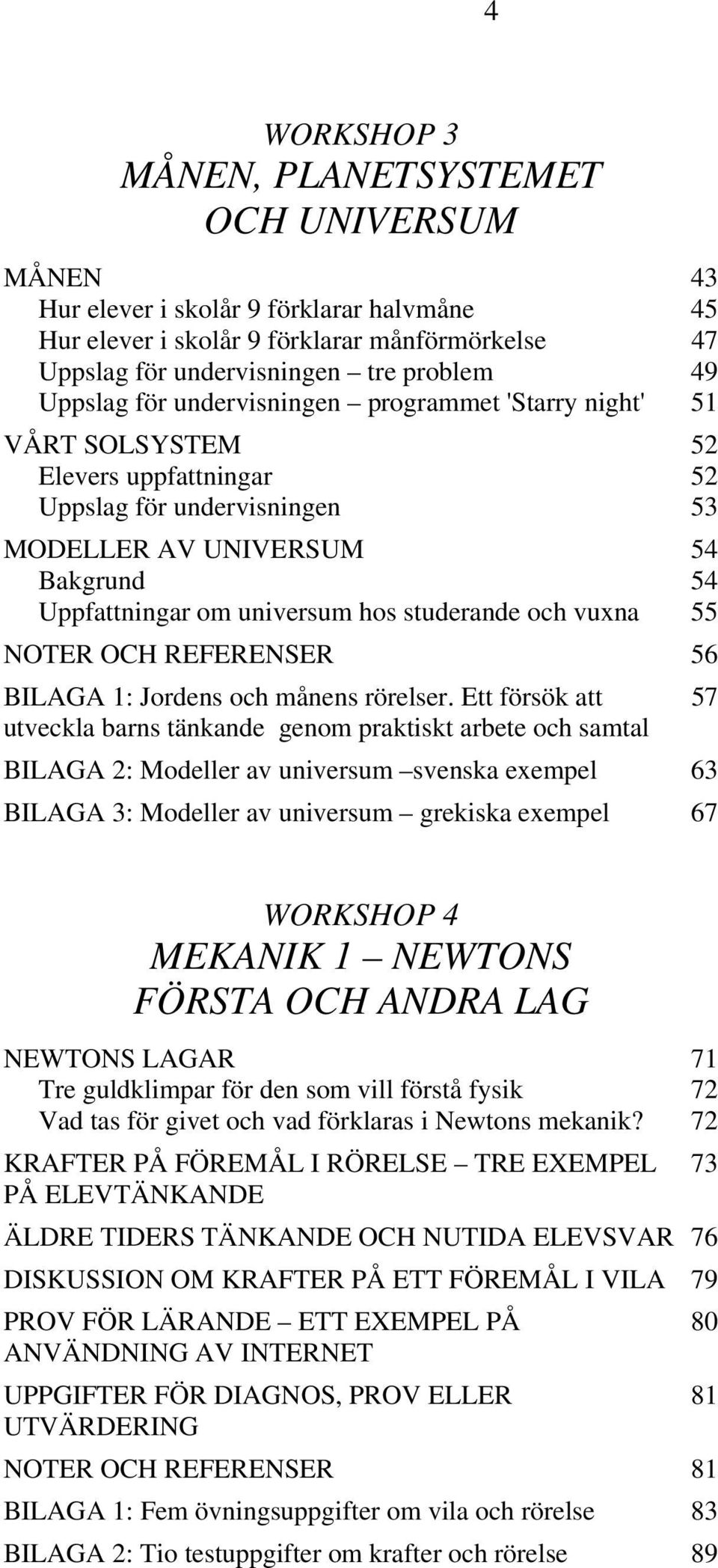studerande och vuxna 55 NOTER OCH REFERENSER 56 BILAGA 1: Jordens och månens rörelser.