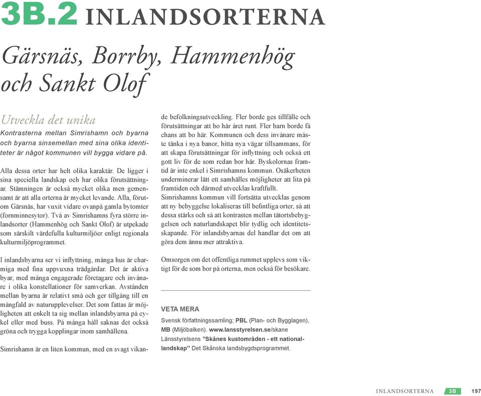 Kltterhortensian bredvid r gammal och uttrycksfull till och med hstligt gulnad! Ett hus fr den som fredrar att bo i en lugn och trygg bymilj, men dr man HammenHg - Uppvik & dttrar