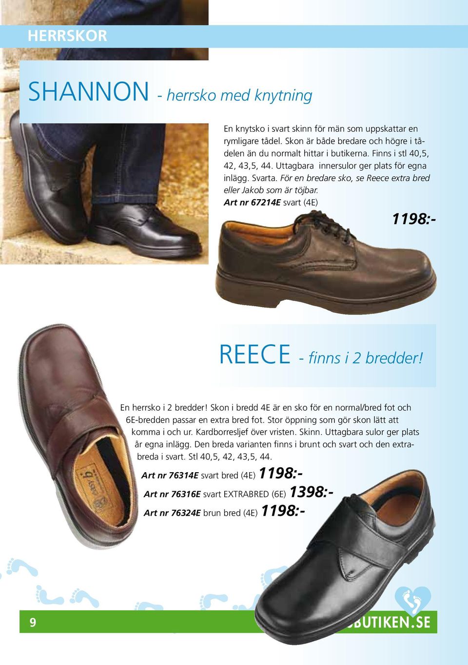 Art nr 67214E svart (4E) 1198:- REECE - finns i 2 bredder! En herrsko i 2 bredder! Skon i bredd 4E är en sko för en normal/bred fot och 6E-bredden passar en extra bred fot.