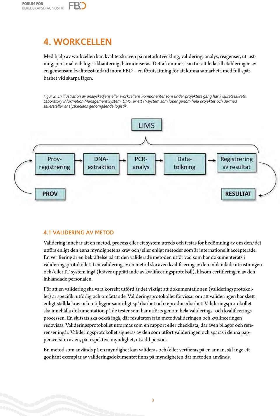 En illustration av analyskedjans eller workcellens komponenter som under projektets gång har kvalitetssäkrats.