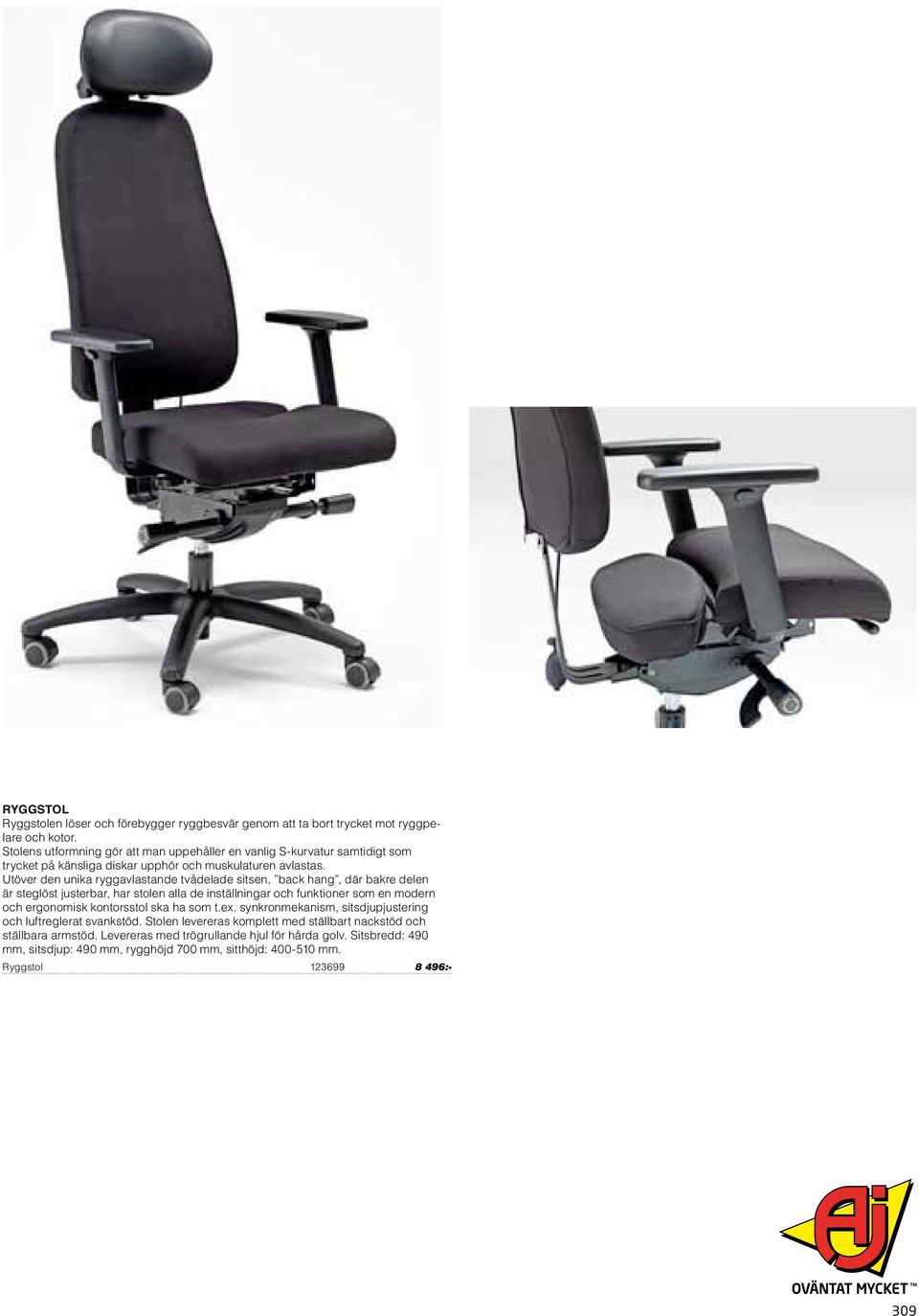 Utöver den unika ryggavlastande tvådelade sitsen, back hang, där bakre delen är steglöst justerbar, har stolen alla de inställningar och funktioner som en modern och ergonomisk