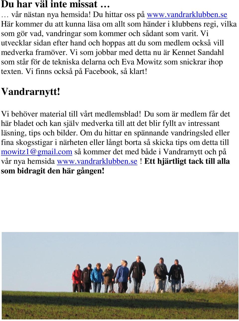 Vi utvecklar sidan efter hand och hoppas att du som medlem också vill medverka framöver.