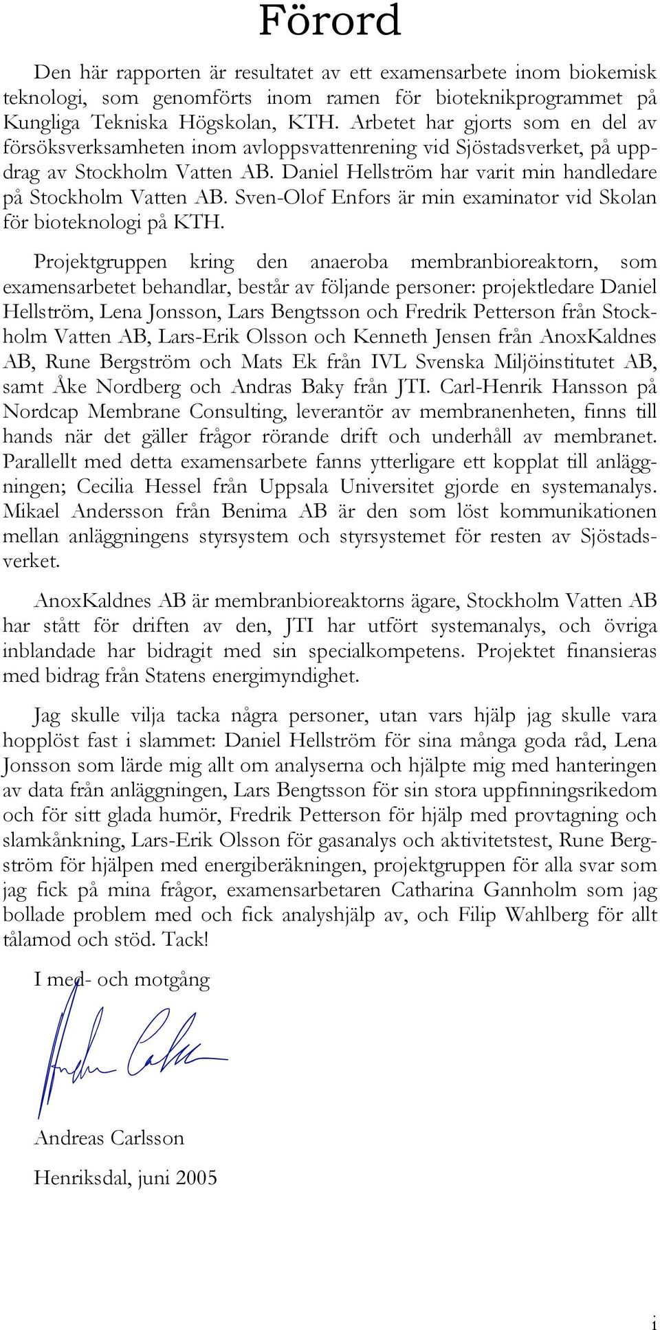 Sven-Olof Enfors är min examinator vid Skolan för bioteknologi på KTH.