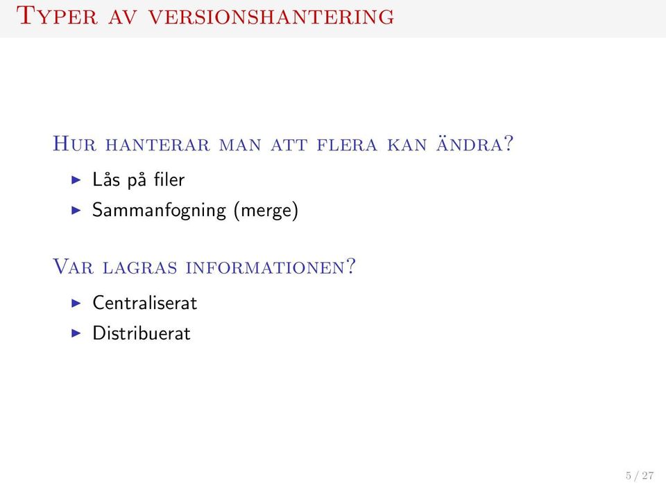 Lås på filer Sammanfogning (merge) Var