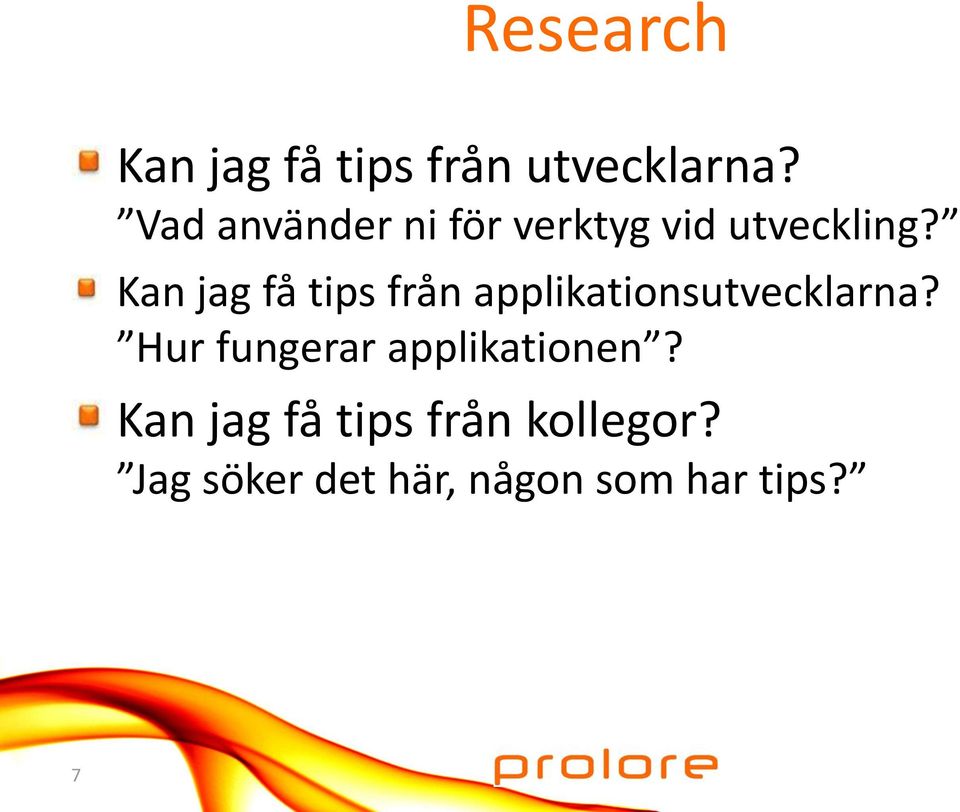 Kan jag få tips från applikationsutvecklarna?